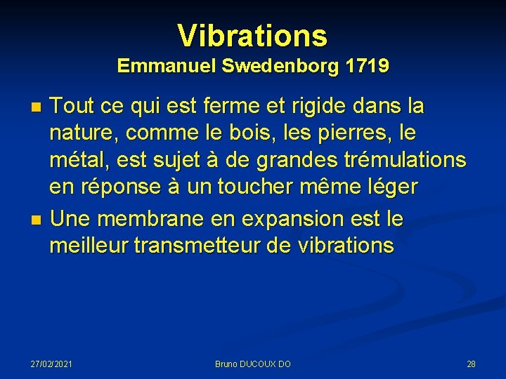 Vibrations Emmanuel Swedenborg 1719 Tout ce qui est ferme et rigide dans la nature,