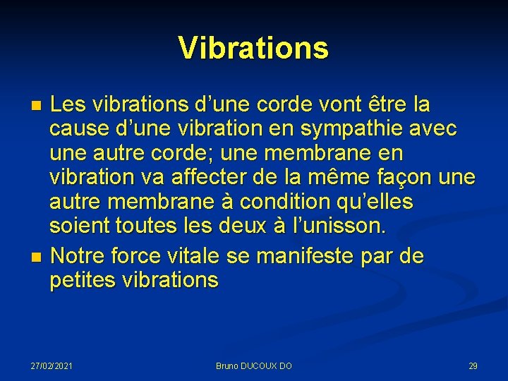 Vibrations Les vibrations d’une corde vont être la cause d’une vibration en sympathie avec