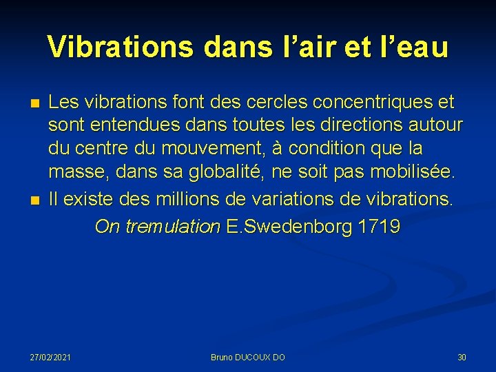 Vibrations dans l’air et l’eau Les vibrations font des cercles concentriques et sont entendues