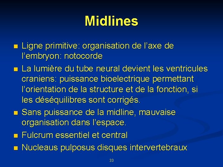 Midlines n n n Ligne primitive: organisation de l’axe de l’embryon: notocorde La lumière