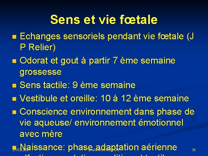 Sens et vie fœtale Echanges sensoriels pendant vie fœtale (J P Relier) n Odorat