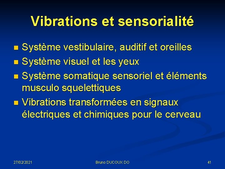 Vibrations et sensorialité Système vestibulaire, auditif et oreilles n Système visuel et les yeux