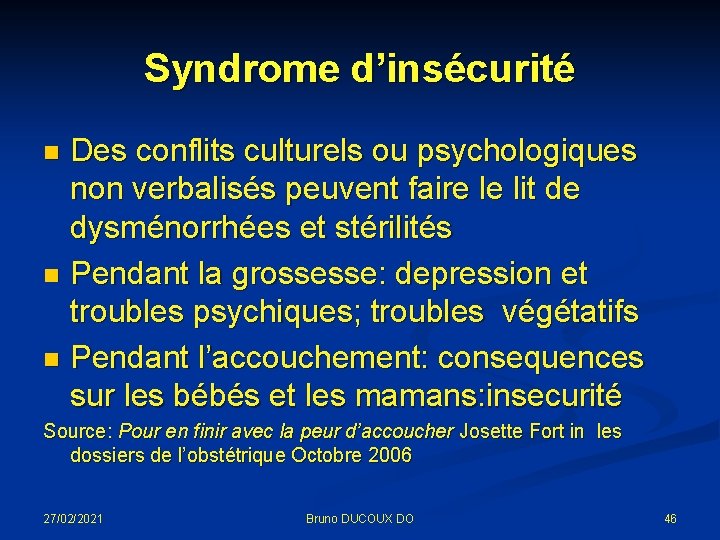 Syndrome d’insécurité Des conflits culturels ou psychologiques non verbalisés peuvent faire le lit de