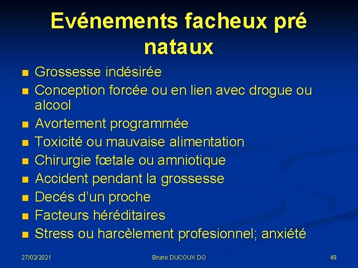 Evénements facheux pré nataux n n n n n Grossesse indésirée Conception forcée ou