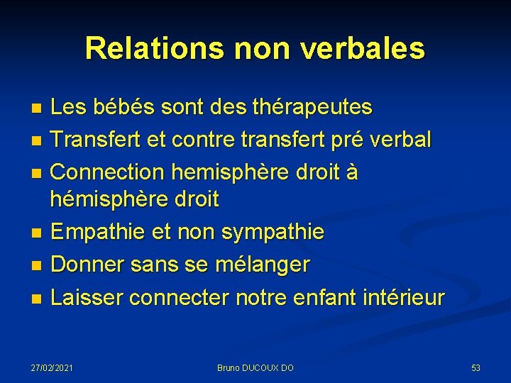 Relations non verbales Les bébés sont des thérapeutes n Transfert et contre transfert pré