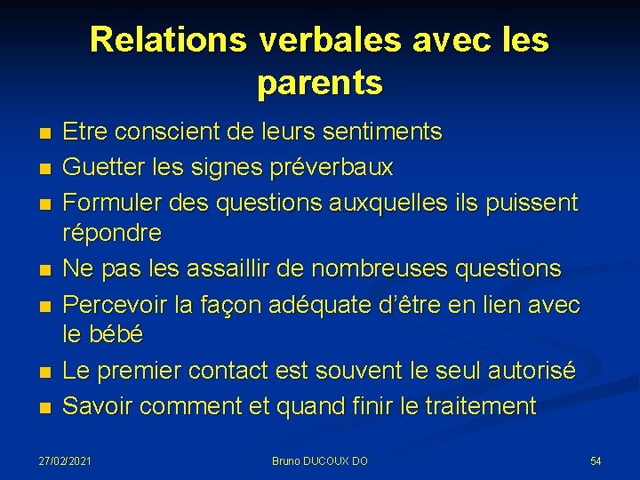 Relations verbales avec les parents n n n n Etre conscient de leurs sentiments