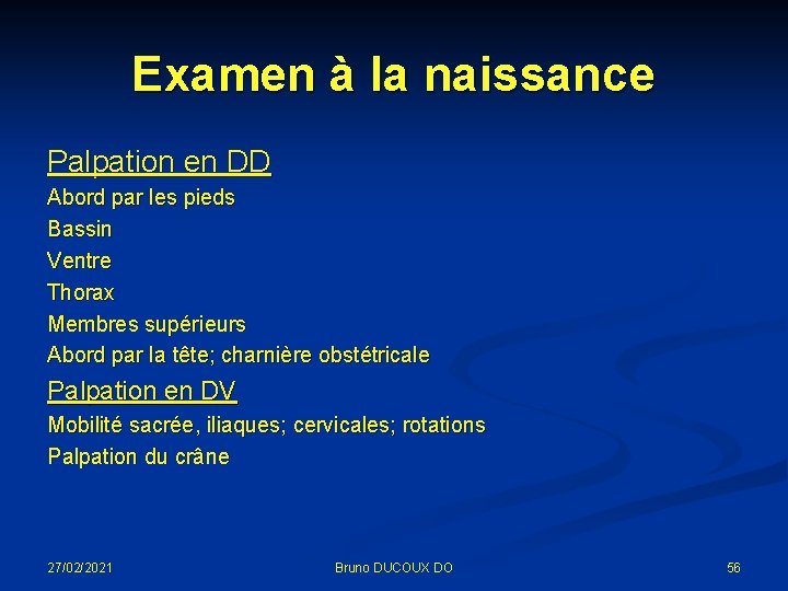 Examen à la naissance Palpation en DD Abord par les pieds Bassin Ventre Thorax