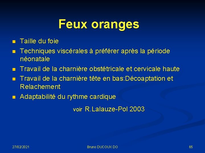 Feux oranges n n n Taille du foie Techniques viscérales à préférer après la