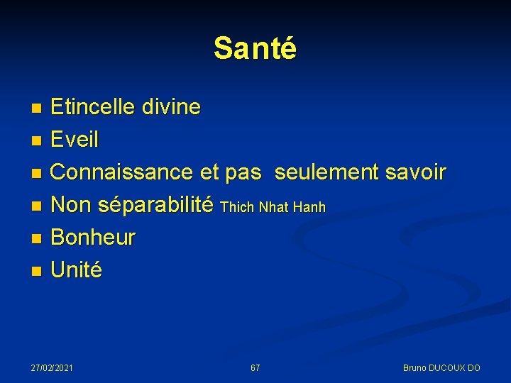 Santé Etincelle divine n Eveil n Connaissance et pas seulement savoir n Non séparabilité