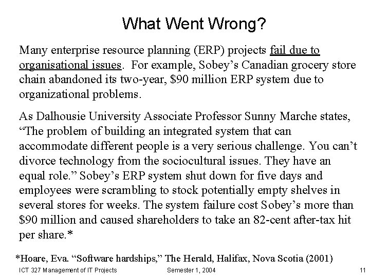 What Went Wrong? Many enterprise resource planning (ERP) projects fail due to organisational issues.