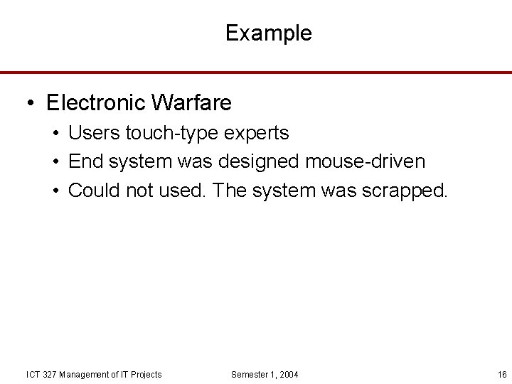Example • Electronic Warfare • Users touch-type experts • End system was designed mouse-driven