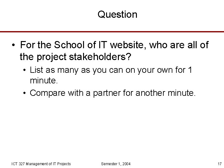 Question • For the School of IT website, who are all of the project