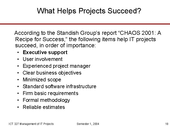 What Helps Projects Succeed? According to the Standish Group’s report “CHAOS 2001: A Recipe