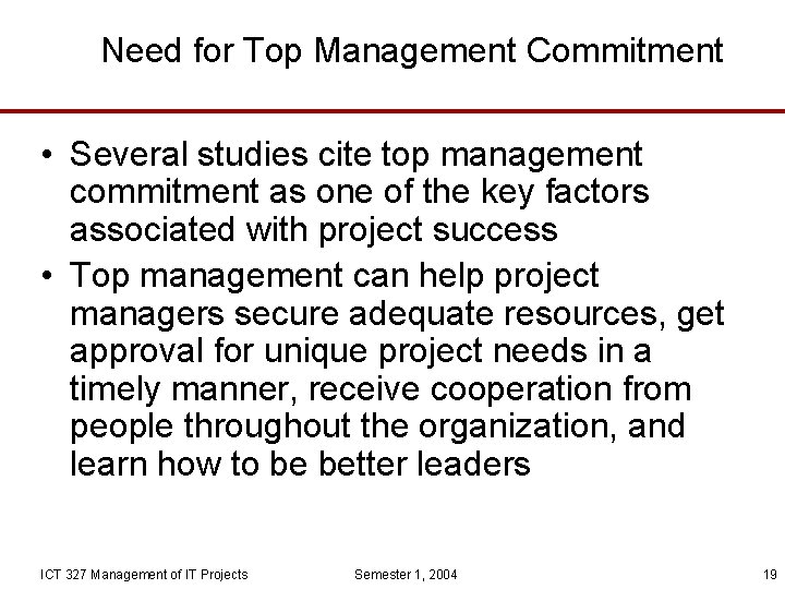 Need for Top Management Commitment • Several studies cite top management commitment as one