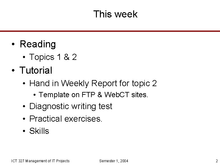 This week • Reading • Topics 1 & 2 • Tutorial • Hand in