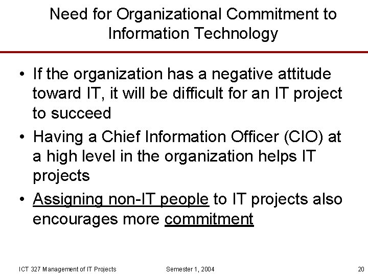 Need for Organizational Commitment to Information Technology • If the organization has a negative
