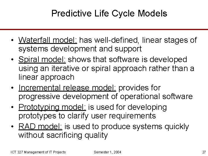 Predictive Life Cycle Models • Waterfall model: has well-defined, linear stages of systems development