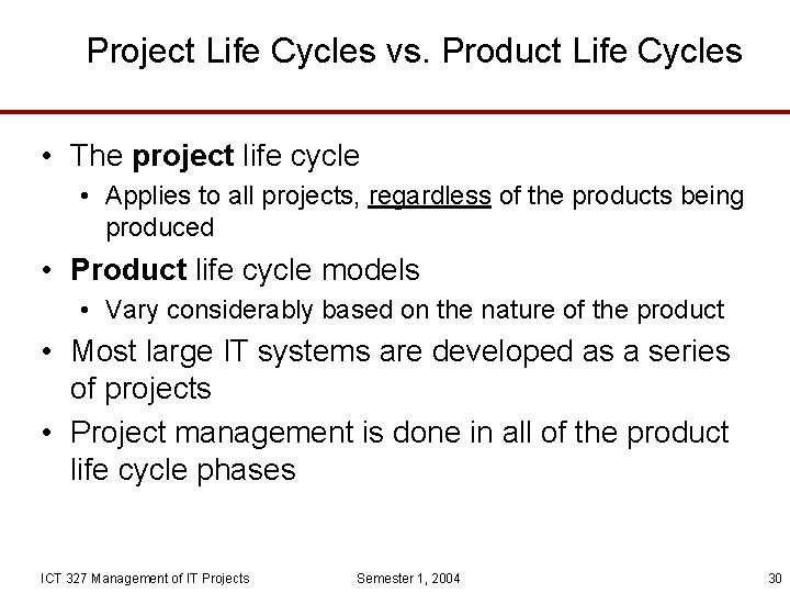 Project Life Cycles vs. Product Life Cycles • The project life cycle • Applies