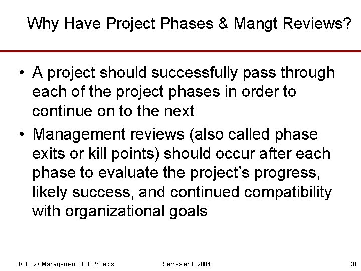 Why Have Project Phases & Mangt Reviews? • A project should successfully pass through