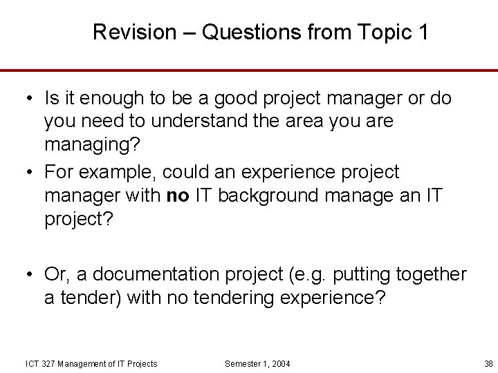 Revision – Questions from Topic 1 • Is it enough to be a good