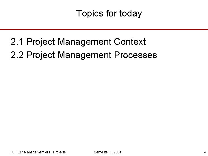 Topics for today 2. 1 Project Management Context 2. 2 Project Management Processes ICT