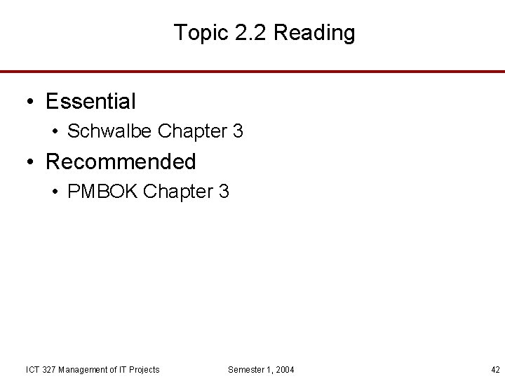 Topic 2. 2 Reading • Essential • Schwalbe Chapter 3 • Recommended • PMBOK