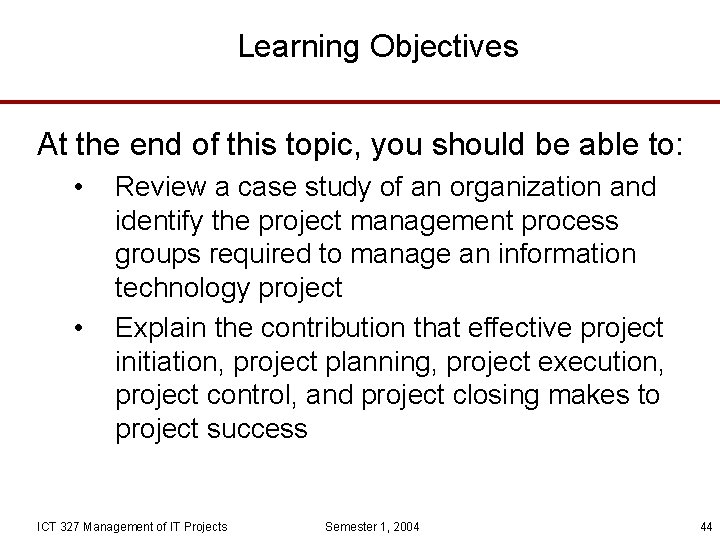 Learning Objectives At the end of this topic, you should be able to: •