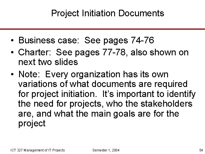 Project Initiation Documents • Business case: See pages 74 -76 • Charter: See pages