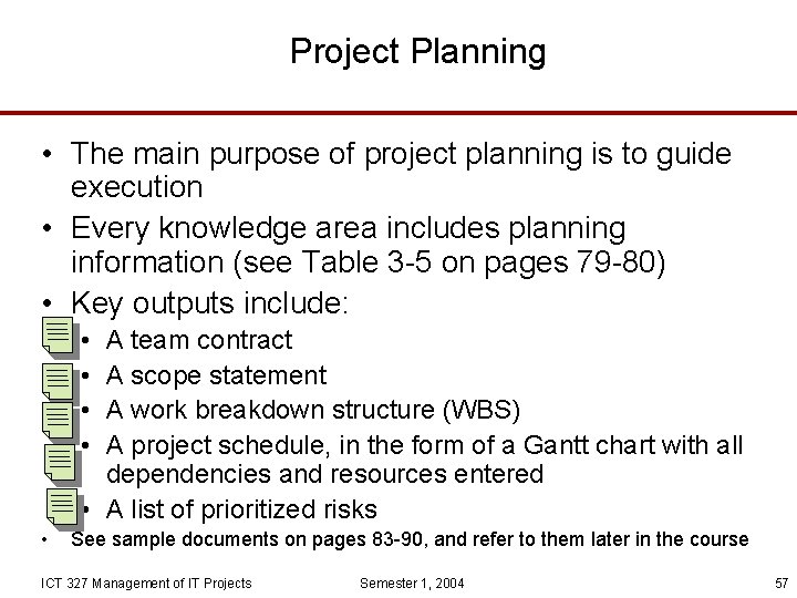 Project Planning • The main purpose of project planning is to guide execution •