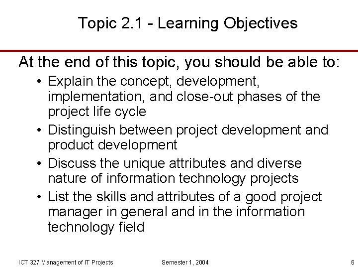 Topic 2. 1 - Learning Objectives At the end of this topic, you should