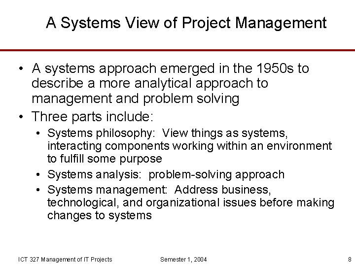 A Systems View of Project Management • A systems approach emerged in the 1950