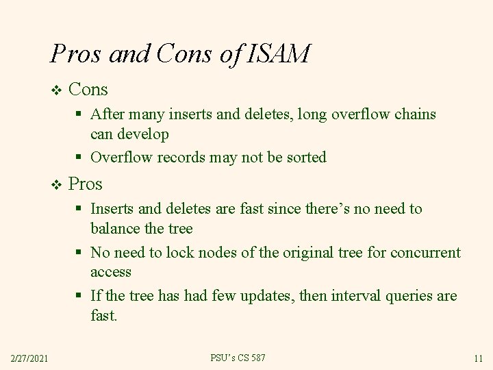 Pros and Cons of ISAM v Cons § After many inserts and deletes, long