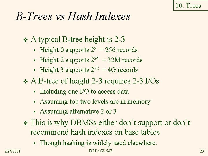 10. Trees B-Trees vs Hash Indexes v A typical B-tree height is 2 -3