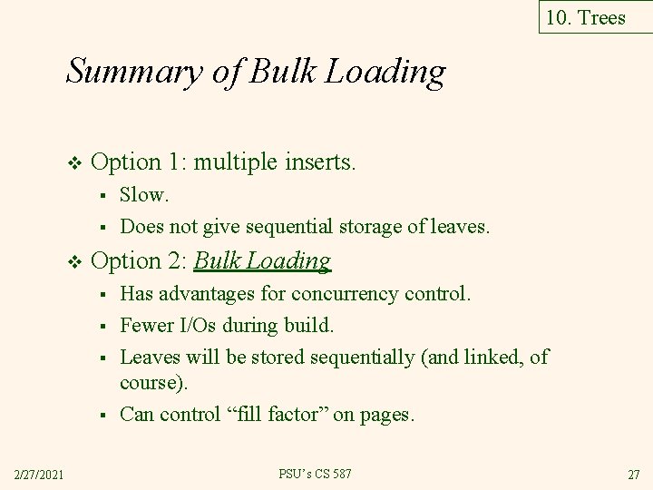 10. Trees Summary of Bulk Loading v Option 1: multiple inserts. § § v