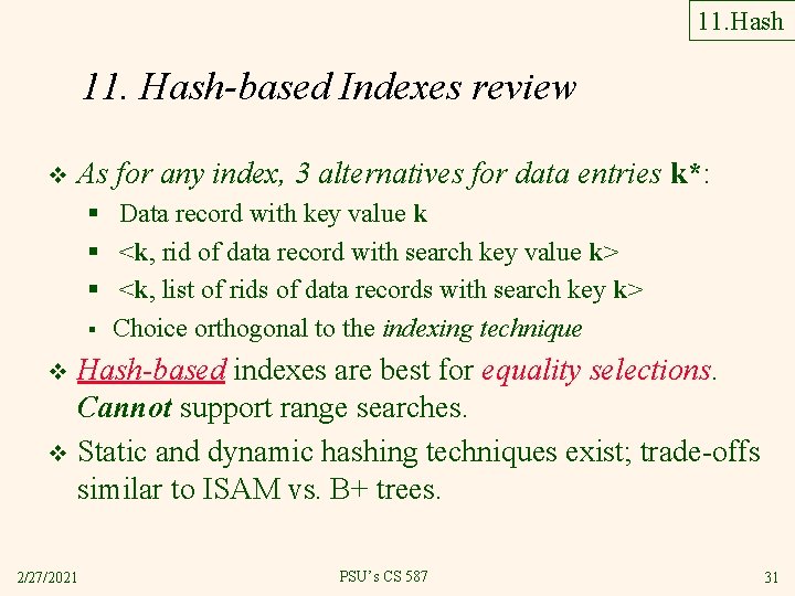 11. Hash-based Indexes review v As for any index, 3 alternatives for data entries