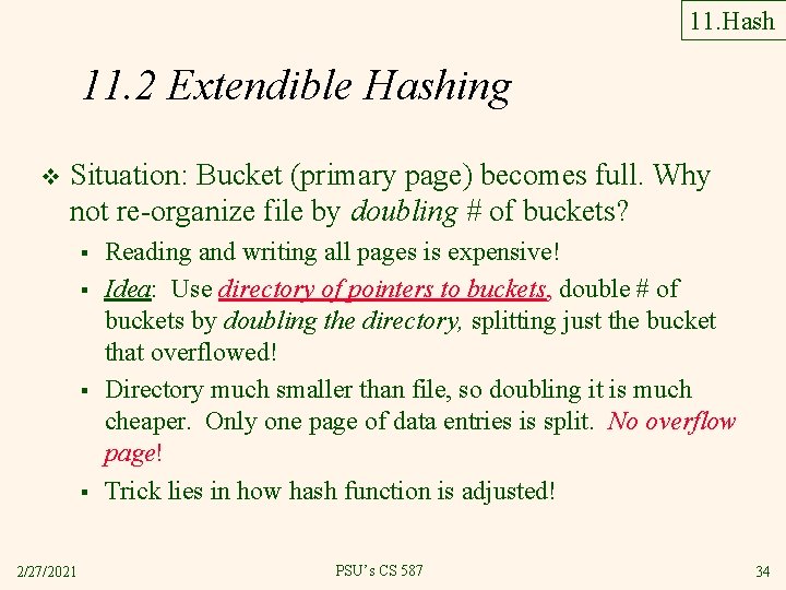 11. Hash 11. 2 Extendible Hashing v Situation: Bucket (primary page) becomes full. Why