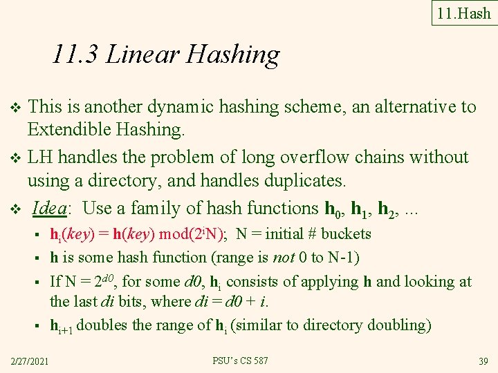 11. Hash 11. 3 Linear Hashing This is another dynamic hashing scheme, an alternative