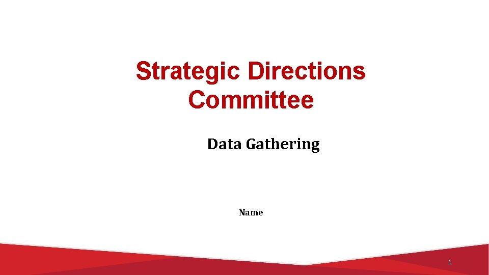 Strategic Directions Committee Data Gathering Name 1 