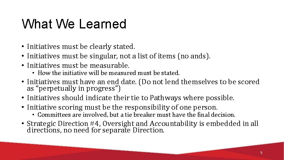 What We Learned • Initiatives must be clearly stated. • Initiatives must be singular,