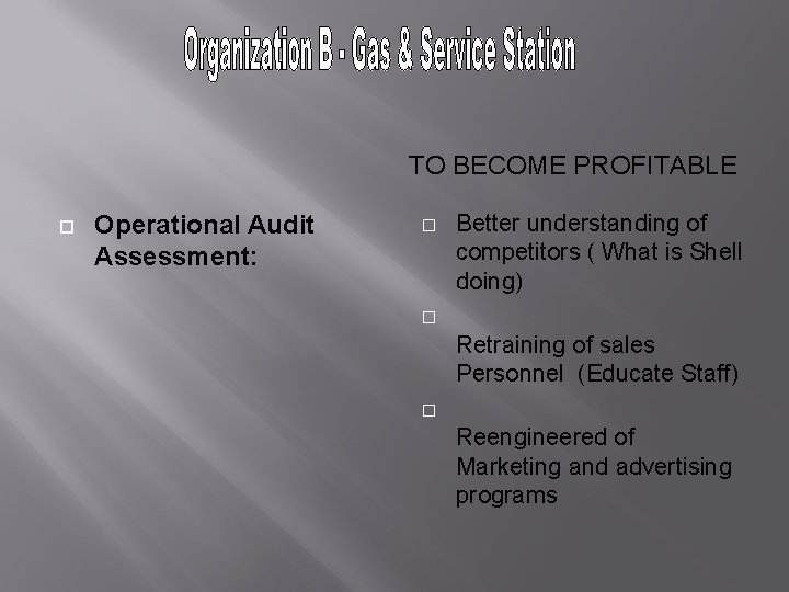 TO BECOME PROFITABLE Operational Audit Assessment: � � � Better understanding of competitors ( TO BECOME PROFITABLE Operational Audit Assessment: � � � Better understanding of competitors (