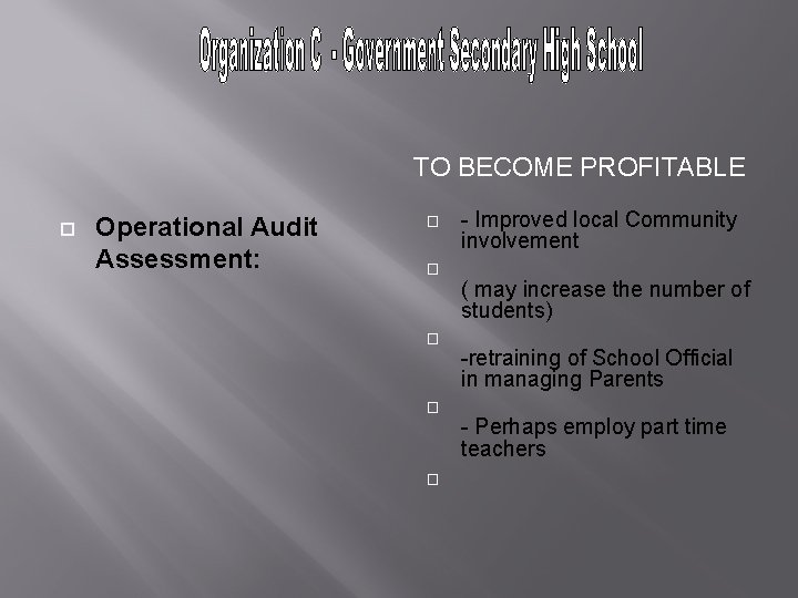 TO BECOME PROFITABLE Operational Audit Assessment: � � � - Improved local Community involvement TO BECOME PROFITABLE Operational Audit Assessment: � � � - Improved local Community involvement