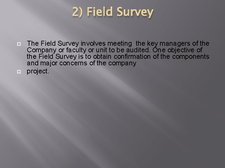 2) Field Survey The Field Survey involves meeting the key managers of the Company 2) Field Survey The Field Survey involves meeting the key managers of the Company