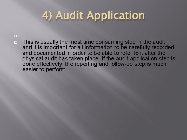 4) Audit Application . This is usually the most time consuming step in the 4) Audit Application . This is usually the most time consuming step in the