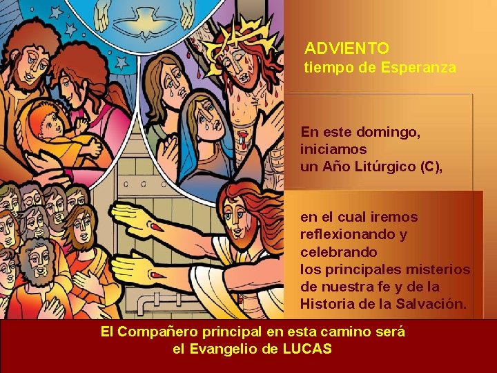 ADVIENTO tiempo de Esperanza En este domingo, iniciamos un Año Litúrgico (C), en el