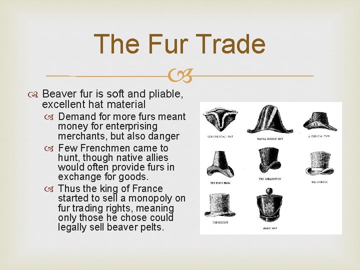 The Fur Trade Beaver fur is soft and pliable, excellent hat material Demand for The Fur Trade Beaver fur is soft and pliable, excellent hat material Demand for