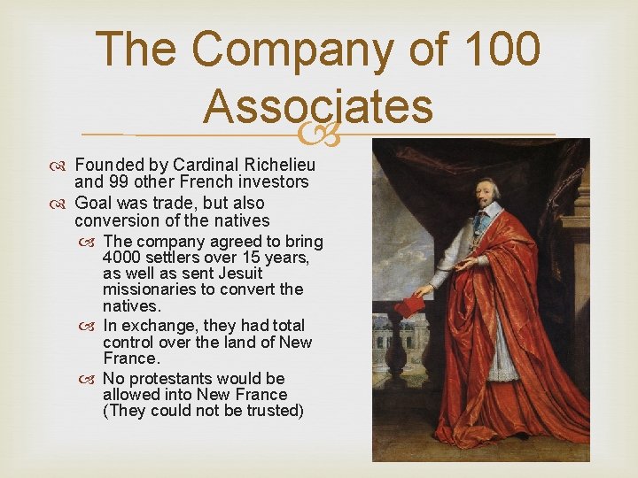 The Company of 100 Associates Founded by Cardinal Richelieu and 99 other French investors The Company of 100 Associates Founded by Cardinal Richelieu and 99 other French investors