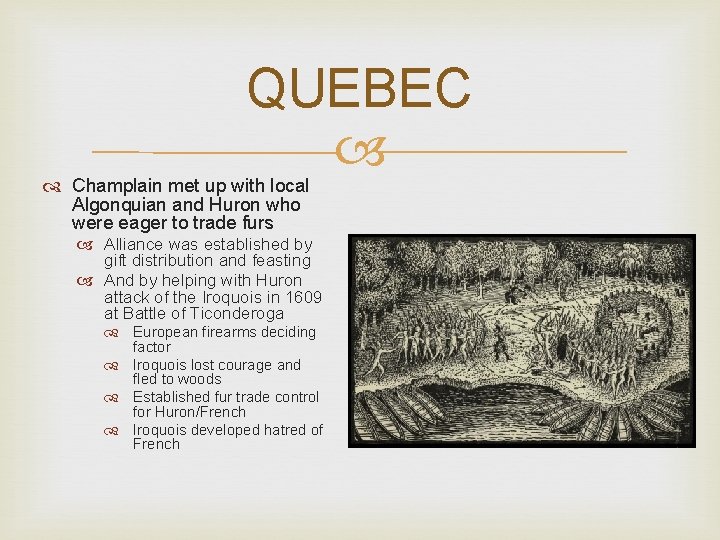 QUEBEC Champlain met up with local Algonquian and Huron who were eager to trade QUEBEC Champlain met up with local Algonquian and Huron who were eager to trade