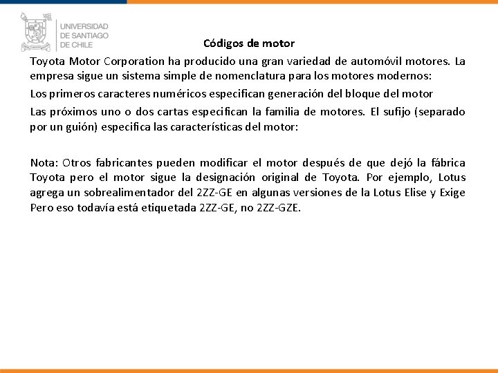 Códigos de motor Toyota Motor Corporation ha producido una gran variedad de automóvil motores. Códigos de motor Toyota Motor Corporation ha producido una gran variedad de automóvil motores.