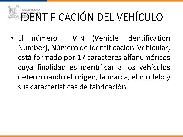 IDENTIFICACIÓN DEL VEHÍCULO • El número VIN (Vehicle Identification Number), Número de Identificación Vehicular, IDENTIFICACIÓN DEL VEHÍCULO • El número VIN (Vehicle Identification Number), Número de Identificación Vehicular,