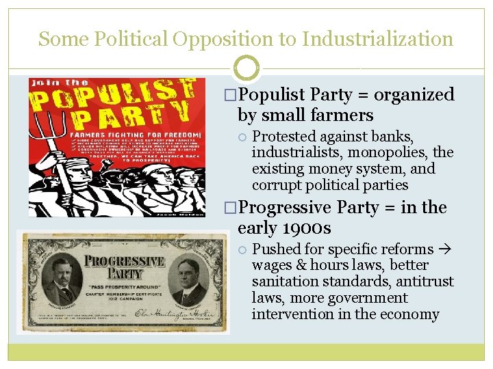 Some Political Opposition to Industrialization �Populist Party = organized by small farmers Protested against